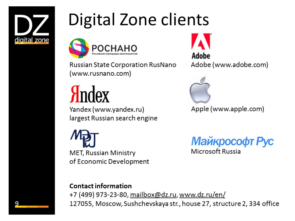 9 Microsoft Russia Digital Zone clients Russian State Corporation RusNano (www.rusnano.com) Yandex (www.yandex.ru) largest